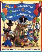 Joseph Slate, Joseph/ Wolff Slate, Ashley Wolff - Miss Bindergarten Plans A Circus With Kindergarten