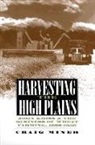 Craig Miner, H. Craig Miner - Harvesting the High Plains