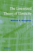 W. Slaughter, William S Slaughter, William S. Slaughter - The Linearized Theory of Elasticity