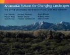 Hector Arias, Scott Bassett, Michael Flaxman, Thomas Goode, Thomas Maddock, David Mouat... - Alternative Futures for Changing Landscapes: The Upper San Pedro River Basin in Arizona and Sonora