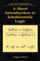 Grigori Mints - A Short Introduction to Intuitionistic Logic