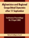 Intellige National Intelligence Council - Afghanistan and Regional Geopolitical Dynamics After 11 September: Conference Proceedings 18-19 April 2002