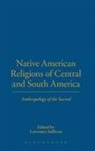 Lawrence Sullivan, Lawrence E Sullivan, Lawrence Sullivan, Lawrence E. Sullivan - Native American Religions of Central and South America