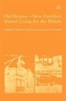 W. Edward Folts, W.Edward Folts, Mary Anne Hilker, Robert Lang, Gordon Streib, Gordon F. Streib... - Old Homes, New Families