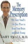 Gary Small, Gary W./ Vorgan Small, Gigi Vorgan - The Memory Prescription