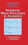 K. Naugolnykh, K. A. Naugol'nykh, K. A. Nougolnykh, L. Ostrovsky, D. G. Crighton - Nonlinear Wave Processes in Acoustics