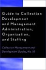 John Haar, John M Haar, John M. Haar, Peggy Johnson, Mary Munroe, Mary H Munroe... - Guide to Collection Development and Management