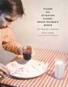 Janet Kraynak, Bruce Nauman, Bruce/ Kraynak Nauman, Janet Kraynak - Please Pay Attention Please: Bruce Nauman's Words