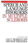 Murdoch, B Murdoch, Bruce E Murdoch, Bruce E. Murdoch, Bruce E. (University of Queensland) Theod Murdoch, Bruce E. Theodoros Murdoch... - Speech and Language Disorders in Multiple Sclerosis