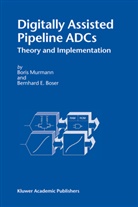 Bernhard E Boser, Bernhard E. Boser, Bori Murmann, Boris Murmann - Digitally Assisted Pipeline ADCs