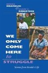Berida Ndambuki, Claire C. Robertson, Claire Cone Robertson - We Only Come Here to Struggle