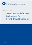 Nicoleta Neagu, Nicoletta Neagu - Constraint Satisfaction Techniques for Agent-Based Reasoning
