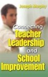 Joseph Murphy, Joseph F. Murphy, MURPHY JOSEPH F, Joseph Murphy, Joseph F. Murphy - Connecting Teacher Leadership and School Improvement