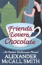 Alexander McCall Smith, Alexander M Smith, Alexander McCall Smith - Friends, Lovers, Chocolate