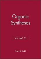 Smith, A B Smith, Amos B. Smith, Amos B. (University of Pennsylvania Smith, Robert K. Broeckman, Amos B Smith... - Organic Syntheses, Volume 75