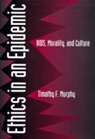 Timothy F. Murphy, Murphy Timothy F. - Ethics in an Epidemic