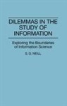 Mary Neill, S D Neill, S. D. Neill, Samuel D. Neill - Dilemmas in the Study of Information