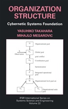 Mihajlo Mesarovic, Yasuhiko Takahara - Organization Structure: Cybernetic Systems Foundation
