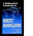 Zexiang Li, Li Zexiang, R. M. Murray, Richard M. Murray, Murray Richard M., S. Shankar Sastry... - A Mathematical Introduction to Robotic Manipulation