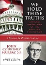 John Courtney Murray, John Courtney S. J. Murray, John Courtney/ Burghardt Murray, SJ Murray, SJ John Courtney Murray, John Courtney Murray Sj - We Hold These Truths