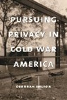 Deborah Nelson, Deborah (University of Chicago) Nelson - Pursuing Privacy in Cold War America