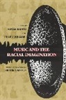 Ronald M. Radano, Philip V. Bohlman, Philip Vilas Bohlman, Ronald M. Radano, Ronald Michael Radano - Music and the Racial Imagination
