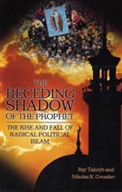 Nikolas K. Gvosdev, Gvosdev Nikolas K., Ray Takeyh, Ray/ Gvosdev Takeyh, Takeyh Ray - The Receding Shadow of the Prophet