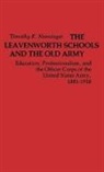 Timothy Nenninger, Timothy K. Nenninger, Unknown - The Leavenworth Schools and the Old Army