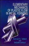 Avitzur, Betzalel Avitzur, Talbert, Samuel H Talbert, Samuel H. Talbert, Samuel H. (Metalforming Software Engineer Talbert... - Elementary Mechanics of Plastic Flow in Metal Forming