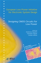 Costas Goutis, Christia Piguet, Christian Piguet, Dimitrios Soudris - Designing CMOS Circuits for Low Power