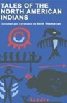 Edited by Stith Thompson, Stith Thompson - Tales of the North American Indians