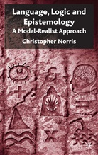 C Norris, C. Norris, Christopher Norris, Christopher (Distinguished Research Profes Norris, Christopher Norris - Language, Logic and Epistemology