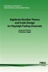 F. Oggier, Frederique Oggier, E. Viterbo, Emanuele Viterbo - Algebraic Number Theory and Code Design for Rayleigh Fading Channels