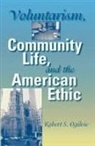 Robert S Ogilvie, Robert S. Ogilvie, Ogilvie Robert S - Voluntarism, Community Life, and the American Ethic