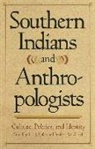 Lisa J. Gleach Lefler, Michael Angrosino, Frederic W. Gleach, Frederick W Gleach, Lisa J Lefler, Lisa J. Lefler - Southern Indians and Anthropologists