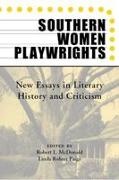 Robert L. (EDT)/ Paige McDonald, Robert McDonald, Robert L McDonald, Robert L. McDonald, Linda Rohrer Paige - Southern Women Playwrights New Essays in Literary History and Criticism