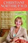 Christiane Northrup, Christiane Md Northrup - Mother-Daughter Wisdom