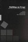 Albert Newen, Albert (Seminar fur Logik und Grundlagenforschung Newen, Ulrich Nortmann, Ranier Stuhlmann-Laeisz, Albert Newen, Ulrich Nortmann... - Building on Frege