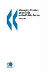 Organization For Economic Cooperat Oecd, Oecd Publishing, Organization for Economic Co-Operation a, Oecd - Managing Conflict of Interest in the Public Sector: A Toolkit