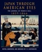 Francis Hall, F. G. Notehelfer, F.g. Notehelfer, Fred G Notehelfer, Fred G. Notehelfer, F. G. Notehelfer - Japan Through American Eyes