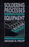 Pecht, MG Pecht, Michael Pecht, Michael (University of Maryland Pecht, Michael G Pecht, Michael G. Pecht... - Soldering Processes and Equipment