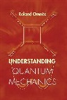Roland Cmnes, Roland Omn?'s, Roland Omnes, Roland Omnès - Understanding Quantum Mechanics