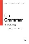 M a K Halliday, M. A. K. Halliday, M.A.K. Halliday, MAK Halliday, Michael A. K. Halliday, Jonathan Webster... - On Grammar