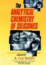 I. M. (University of Minnesota) Smith Kolthoff, A. Lee Smith, A. Lee (Dow Corning Corp. Smith, A.lee Smith, Al Smith, SMITH A LEE... - Analytical Chemistry of Silicones