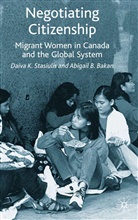 Bakan, A Bakan, A. Bakan, Abigail B. Bakan, Abigail B. Stasiulis Bakan, Abigail Stasiulis Bakan... - Negotiating Citizenship