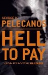 George Pelecanos, George P Pelecanos, George P. Pelecanos - Hell to Pay
