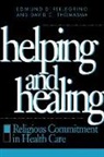 David G. Miller, Charles Pellegrino, Edmund D. Pellegrino, Edmund D. M. D. Pellegrino, Edmund D. Thomasma Pellegrino, David C. Thomasma - Helping and Healing