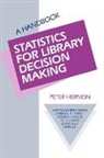 P. Hernon, Peter Hernon, Peter Hernon, Hae-Young Rieh Hwang, Li-Ling Kuo - Statistics for Library Decision Making