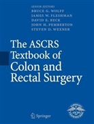 David E. Beck, James W. Fleshman, John H. Pemberton, Steven D. Wexner, Bruce G. Wolff - The ASCRS Textbook of Colon and Rectal Surgery