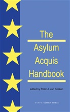 Peter van Krieken, Peter Van Krieken - The Asylum Acquis Handbook:The Foundation for a Common European Asylum Policy